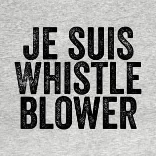 Je Suis Whistleblower - I am the Ukraine Impeachment Whistle Blower T-Shirt